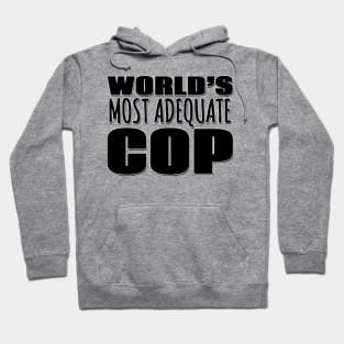 World's Most Adequate Cop Hoodie